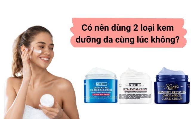 Có nên dùng 2 loại kem dưỡng da cùng lúc