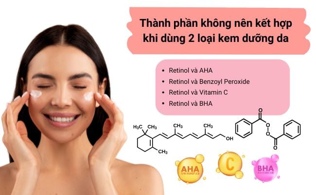 Thành phần không nên kết hợp khi dùng 2 loại kem dưỡng da cùng lúc